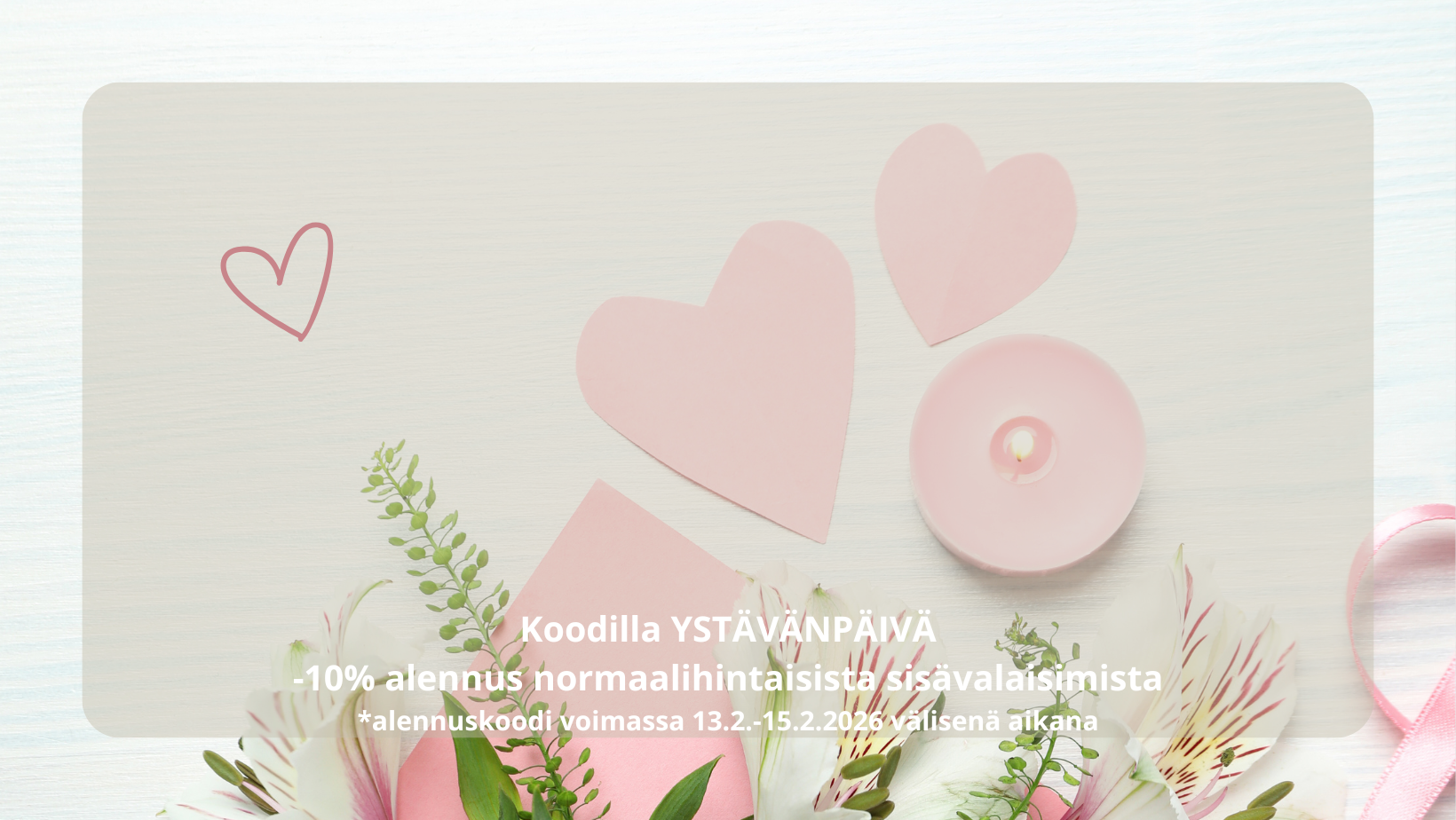 Hyvää Ystävänpäivää! Käytä koodi YSTÄVÄNPÄIVÄ